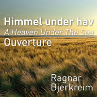 Ragnar Bjerkreim - A heaven under the Sea Ouverture