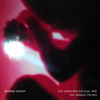 George Gaudy - The World (To Me) / The Sunshine Kid