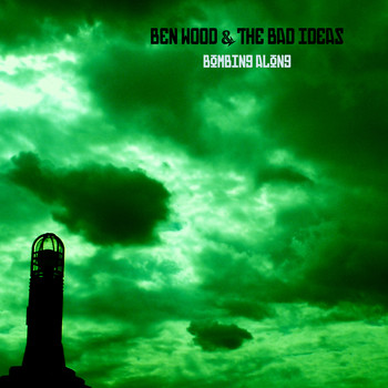 Ben Wood & The Bad Ideas - Bombing Along