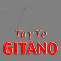 Gitano - Tu y Yo