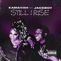 Kamaiyah - Still I Rise (feat. Jackboy) (Explicit)