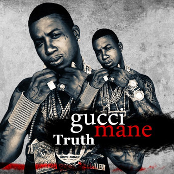 Gucci Mane - Truth (Explicit)