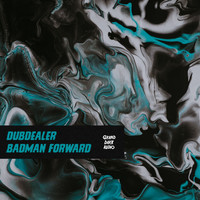 Dubdealer - Badman Forward