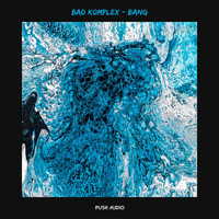 Bad Komplex - Bang