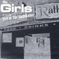 The Girls - Live At the Rathskeller 5.17.1979