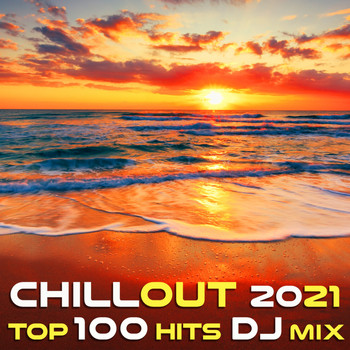 DoctorSpook, Goa Doc - Chill Out 2021 Top 100 Hits DJ Mix