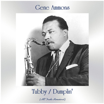Gene Ammons - Tubby / Dumplin' (All Tracks Remastered)