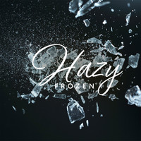 Hazy - Frozen (Explicit)