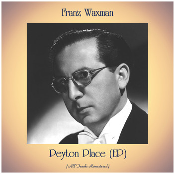 Franz Waxman - Peyton Place (EP) (All Tracks Remastered)
