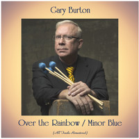 Gary Burton - Over the Rainbow / Minor Blue (All Tracks Remastered)