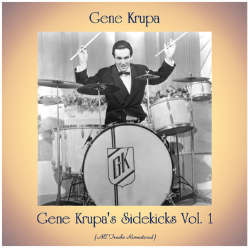 Gene Krupa - Gene Krupa's Sidekicks Vol. 1 (All Tracks Remastered)