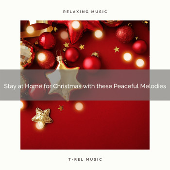 XMAS Mood, Instrumental Christmas Hymns - Stay at Home for Christmas with these Peaceful Melodies