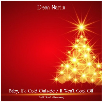 Dean Martin - Baby, It's Cold Outside / It Won't Cool Off (All Tracks Remastered)