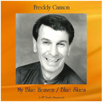 Freddy Cannon - My Blue Heaven / Blue Skies (Remastered 2020)