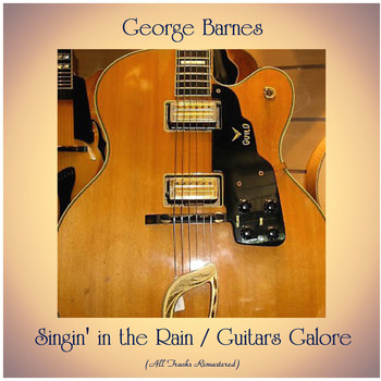 George Barnes - Singin' in the Rain / Guitars Galore (All Tracks Remastered)