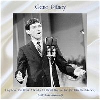 Gene Pitney - Only Love Can Break A Heart / If I Didn't Have a Dime (To Play the Jukebox) (All Tracks Remastered)