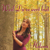 Helena - Weil Du es wert bist