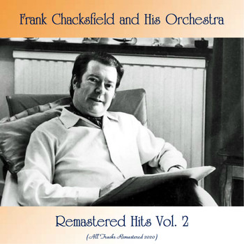 Frank Chacksfield & His Orchestra - Remastered Hits Vol. 2 (All Tracks Remastered 2020)