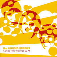 The Golden Bubbles - A Good Time Was Had By All