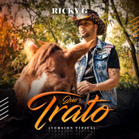 Ricky G - Que Trato (Versión Típica)