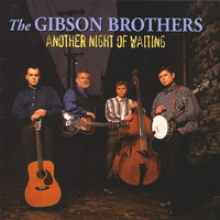 Gibson Brothers - Another Night Of Waiting - HH-1341