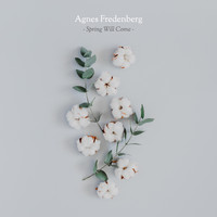 Agnes Fredenberg - Spring Will Come