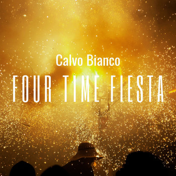 Calvo Bianco / - Four Time Fiesta