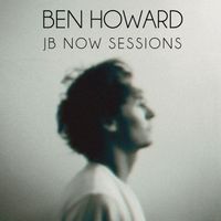 Ben Howard - JB Now Sessions