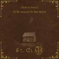 St.Clair / - (How It Feels) to Be Afraid of The Moon