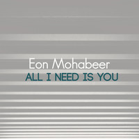 Eon Mohabeer / - All I Need Is You