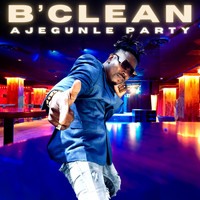 B'Clean / - Ajegunle Party