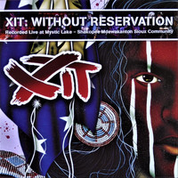 XIT - Without Reservation (Live)