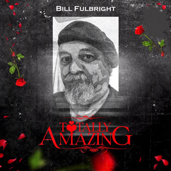Bill Fulbright - Totally Amazing