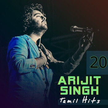 Arijit Singh - Tamil Hits 20