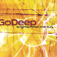 Go Deep - Brighter Than The Sun
