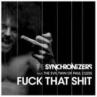 The Synchronizers - Fuck That Shit (Explicit)