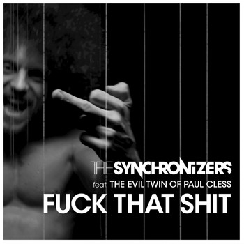 The Synchronizers - Fuck That Shit (Explicit)