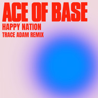 Ace of Base - Happy Nation (Trace Adam Remix)