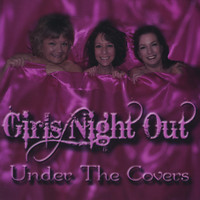 Girls Night Out - Under The Covers