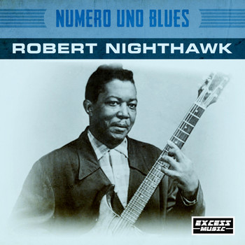Robert Nighthawk - Numero Uno Blues