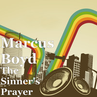 Marcus Boyd - The Sinner's Prayer