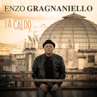Enzo Gragnaniello - Fa caldo