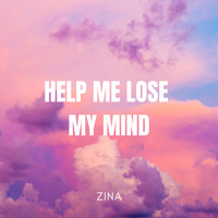 Zina - Help Me Lose My Mind