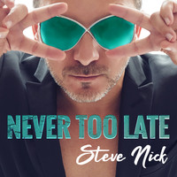 Steve Nick - Never Too Late