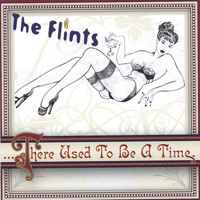 The Flints - There Used To Be A Time