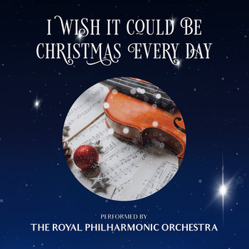 Royal Philharmonic Orchestra - I Wish It Could Be Christmas Every Day