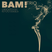 Bam! Trio - Swirl