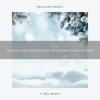 Sounds Of Nature Sea Waves, Total Relax - Recharge Under a Christmas Tree with Calm Wave Noises and Carols