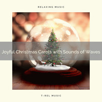 Ocean Waves For Sleep, Nature Songs Nature Music - Joyful Christmas Carols with Sounds of Waves