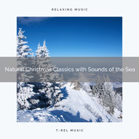 Water Soundscapes, Endless Relax - Natural Christmas Classics with Sounds of the Sea